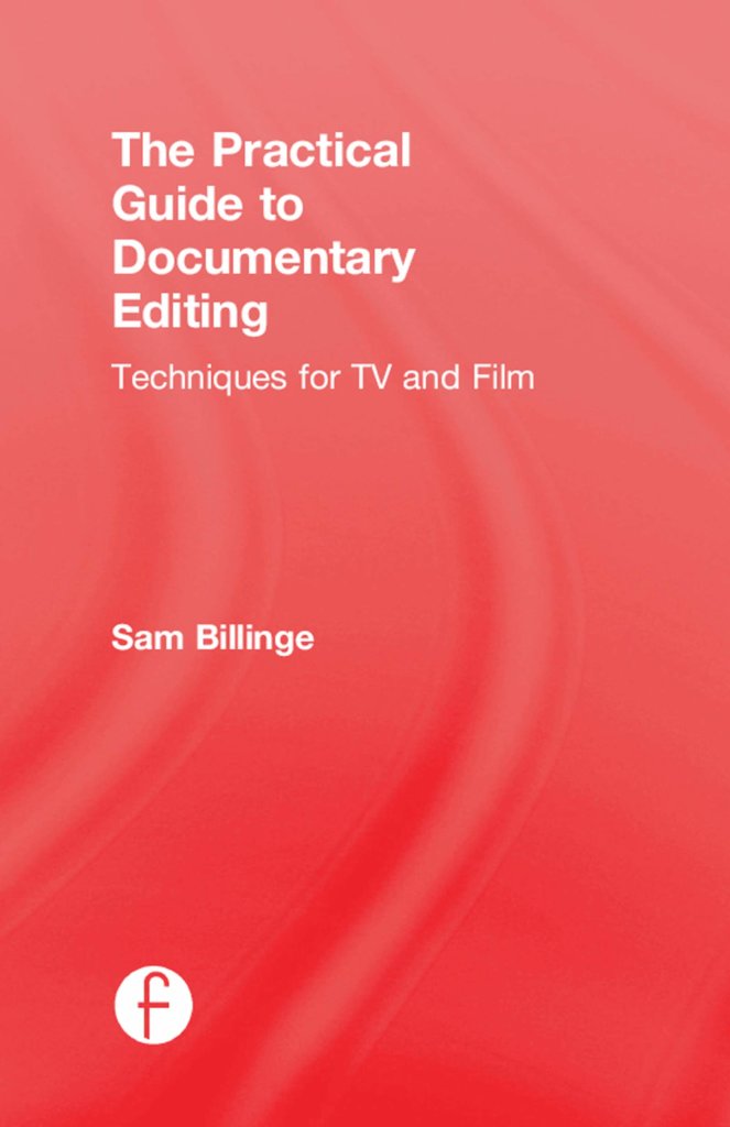 The Practical Guide to Documentary Editing book cover